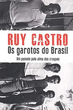 Livro Os Garotos do Brasil. Um Passeio Pela Alma dos Craques - Resumo, Resenha, PDF, etc.
