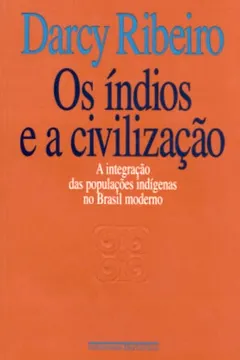 Livro Os Índios e A Civilização - Resumo, Resenha, PDF, etc.