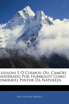 Livro OS Lusiadas E O Cosmos: Ou, Camoes Considerado Por Humboldt Como Admiravel Pintor Da Natureza - Resumo, Resenha, PDF, etc.