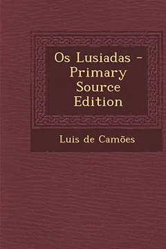 Livro OS Lusiadas - Primary Source Edition - Resumo, Resenha, PDF, etc.