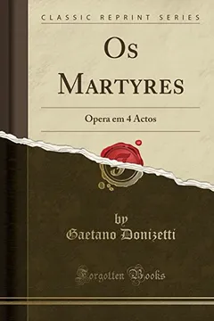 Capa do livro OS Martyres: Opera Em 4 Actos (Classic Reprint)