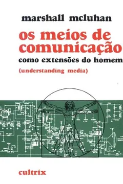 Livro Os Meios de Comunicação Como Extensões do Homem - Resumo, Resenha, PDF, etc.