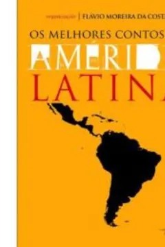 Livro Os Melhores Contos Da América Latina - Resumo, Resenha, PDF, etc.