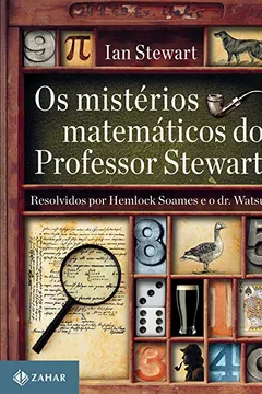 Livro Os Mistérios Matemáticos do Professor Stewart. Resolvidos por Hemlock Soames e o Dr. Watsup - Resumo, Resenha, PDF, etc.