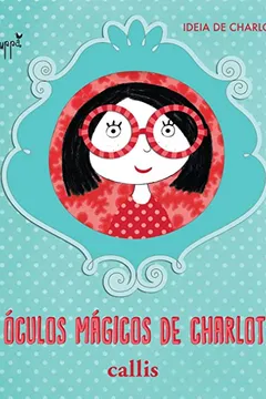 Livro Os Óculos Mágicos de Charlotte - Resumo, Resenha, PDF, etc.