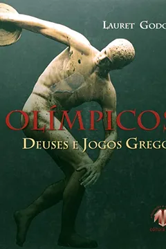 Livro Os Olímpicos. Deuses E Jogos Gregos - Resumo, Resenha, PDF, etc.
