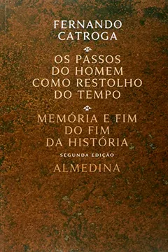 Livro Os Passos Do Homem Como Restolho Do Tempo: Memoria E Fim Do Fim Da Historia - Resumo, Resenha, PDF, etc.