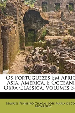 Livro Os Portuguezes Em Africa, Asia, America, E Occeania: Obra Classica, Volumes 5-6... - Resumo, Resenha, PDF, etc.