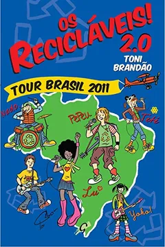 Livro Os Recicláveis! 2.0. Tour Brasil 2011 - Resumo, Resenha, PDF, etc.