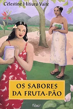 Livro Os Sabores Da Fruta-Pão - Resumo, Resenha, PDF, etc.