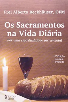 Livro Os Sacramentos na Vida Diária. Por Uma Espiritualidade Sacramental - Resumo, Resenha, PDF, etc.