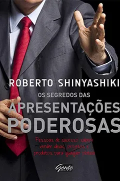 Livro Os Segredos Das Apresentações Poderosas. Pessoas De Sucesso Sabem Vender Ideias - Resumo, Resenha, PDF, etc.