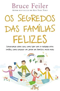 Livro Os Segredos das Famílias Felizes - Resumo, Resenha, PDF, etc.