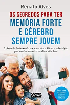 Livro Os Segredos Para Ter Memória Forte e Cérebro Sempre Jovem - Resumo, Resenha, PDF, etc.