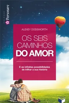 Livro Os Seis Caminhos do Amor - Resumo, Resenha, PDF, etc.