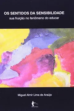 Livro Os Sentidos Da Sensibilidade - Resumo, Resenha, PDF, etc.