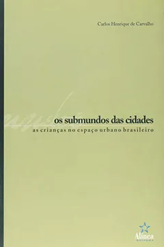 Livro Os Submundos das Cidades. As Crianças no Espaço Urbano Brasileiro - Resumo, Resenha, PDF, etc.
