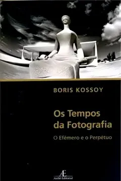 Capa do livro Os Tempos da Fotografia. O Efêmero e o Perpétuo