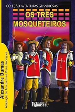 Livro Os Três Mosqueteiros - Resumo, Resenha, PDF, etc.
