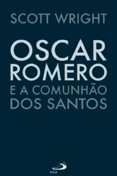 Livro Oscar Romero E A Comunhao Dos Santos - Resumo, Resenha, PDF, etc.