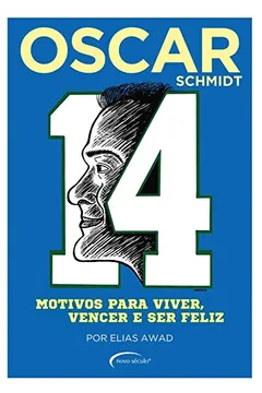 Livro Oscar Schmidt. 14 Motivos Para Viver, Vencer e Ser Feliz - Resumo, Resenha, PDF, etc.