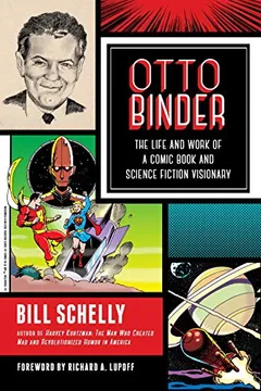Livro Otto Binder: The Life and Work of a Comic Book and Science Fiction Visionary - Resumo, Resenha, PDF, etc.