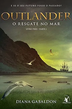 Livro Outlander. O Resgate no Mar - Livro 3. Parte 1 - Resumo, Resenha, PDF, etc.