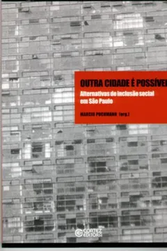 Livro Outra Cidade É Possível. Alternativas de Inclusão Social em São Paulo - Resumo, Resenha, PDF, etc.