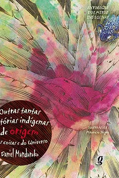 Livro Outras Tantas Historias Indígenas de Origem das Coisas e do Universo - Resumo, Resenha, PDF, etc.