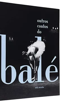 Livro Outros Contos do Bale - Coleção Prismas - Resumo, Resenha, PDF, etc.