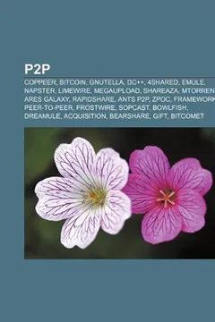 Livro P2P: COPPEER, Bitcoin, Gnutella, DC++, 4shared, EMule, Napster, LimeWire, Megaupload, Shareaza, ΜTorrent, Ares Galaxy, RapidShare, ANts P2P - Resumo, Resenha, PDF, etc.