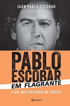 Livro Pablo Escobar em Flagrante - Resumo, Resenha, PDF, etc.