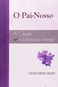 Livro Pai-Nosso. A Oração Da Libertação Integral - Resumo, Resenha, PDF, etc.