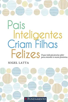 Livro Pais Inteligentes Criam Filhas Felizes - Resumo, Resenha, PDF, etc.