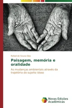 Livro Paisagem, memória e oralidade: As mudanças ambientais através da trajetória do sujeito idoso - Resumo, Resenha, PDF, etc.