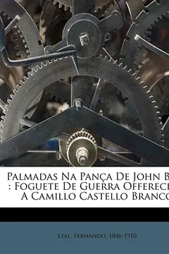 Livro Palmadas Na Pan a de John Bull: Foguete de Guerra Offerecido a Camillo Castello Branco - Resumo, Resenha, PDF, etc.