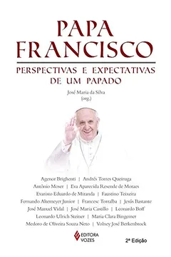 Livro Papa Francisco. Perspectivas e Expectativas de Um Papado - Resumo, Resenha, PDF, etc.