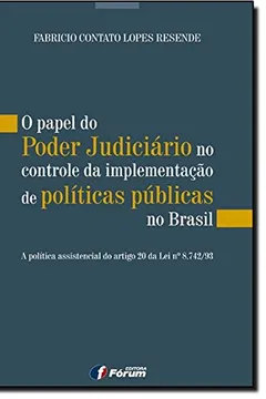 Livro Papel Do Poder Judiciário No Controle Da Implementação De Políticas Públicas No Brasil - Resumo, Resenha, PDF, etc.