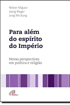Livro Para Além do Espírito do Império. Novas Perspectivas em Política e Religião - Resumo, Resenha, PDF, etc.