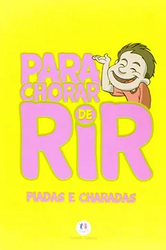 Livro Para Chorar de Rir. Piadas e Charadas - Resumo, Resenha, PDF, etc.