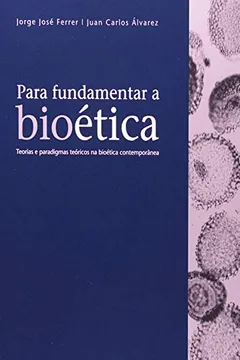 Livro Para Fundamentar A Bioética - Resumo, Resenha, PDF, etc.