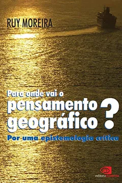 Livro Para Onde Vai o Pensamento Geográfico? Por Uma Epistemologia Crítica - Resumo, Resenha, PDF, etc.