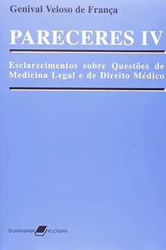 Livro Pareceres 4. Esclarecimentos Sobre Questões de Medicina Legal e de Direito Médico - Resumo, Resenha, PDF, etc.