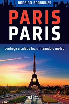Capa do livro Paris Paris. Conheça a Cidade Luz Utilizando o Metrô