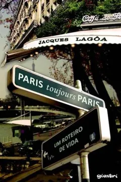 Livro Paris Toujours Paris. Um Roteiro de Vida - Resumo, Resenha, PDF, etc.