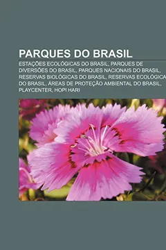 Livro Parques do Brasil: Estações ecológicas do Brasil, Parques de diversões do Brasil, Parques nacionais do Brasil, Reservas biológicas do Brasil - Resumo, Resenha, PDF, etc.