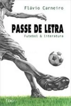 Livro Passe de Letra. Futebol & Literatura - Resumo, Resenha, PDF, etc.