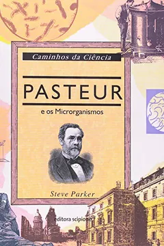 Livro Pasteur E Os Microrganismos - Resumo, Resenha, PDF, etc.