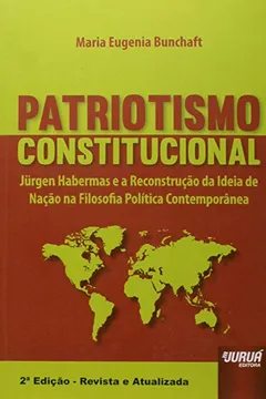 Livro Patriotismo Constitucional. Jurgen Habermas e a Reconstrução da Idéia de Nação na Filosofia Política Contemporânea - Resumo, Resenha, PDF, etc.
