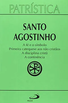 Livro Patristica - V. 32 - A Fe E O Simbolo / Primeira Catequese Aos Nao Cri - Resumo, Resenha, PDF, etc.